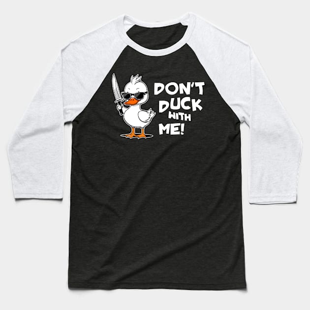 Dont Duck With Me Funny Duck With Knife Cute Baseball T-Shirt by Visual Vibes